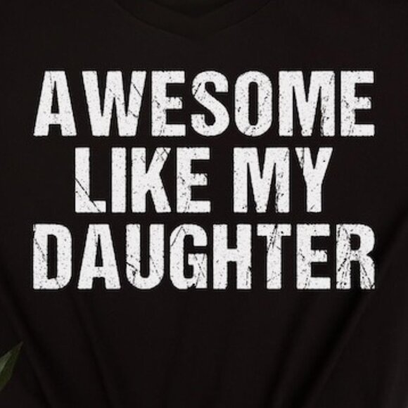 Awesome Like My Daughter Trendy Shirt - Picture 2 of 4
